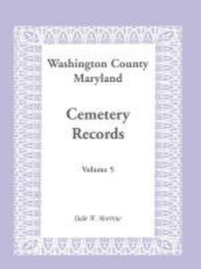 Washington County, Maryland Cemetery Records, Volume 5