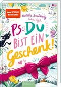 PS: Du bist ein Geschenk!