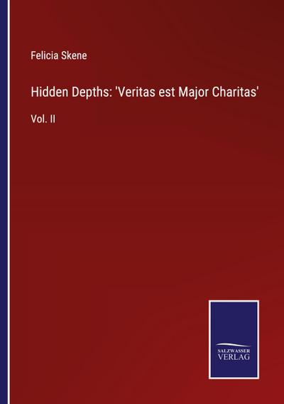 Hidden Depths: ’Veritas est Major Charitas’