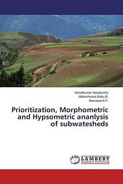 Prioritization, Morphometric and Hypsometric ananlysis of subwatesheds