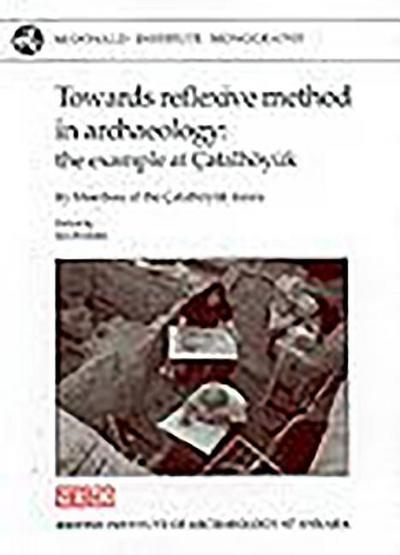 Towards Reflexive Method in Archaeology: The Example of Catalhöyuk