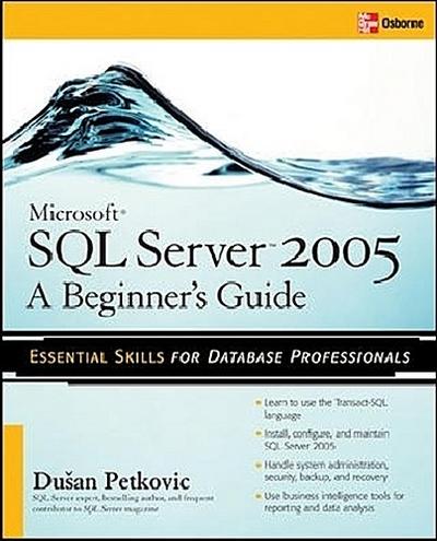 Microsoft SQL Server 2005: A Beginner’’s Guide