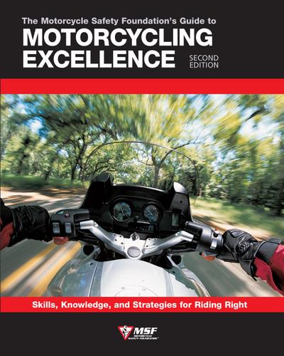 The Motorcycle Safety Foundation’s Guide to Motorcycling Excellence, Second Edition