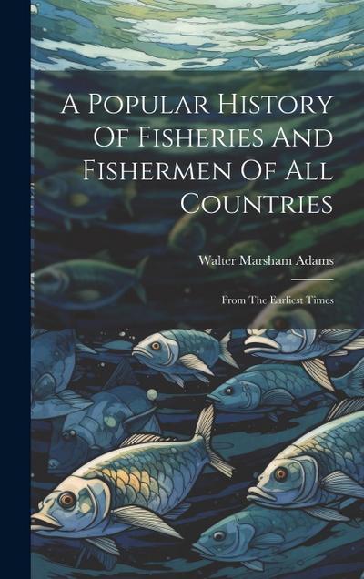 A Popular History Of Fisheries And Fishermen Of All Countries