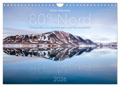 Heike Odermatt: 80° Nord - Fotografien von Spitzbergen und Nordaustland (Wandkalender 2026 DIN A4 quer), CALVENDO Monatskalender