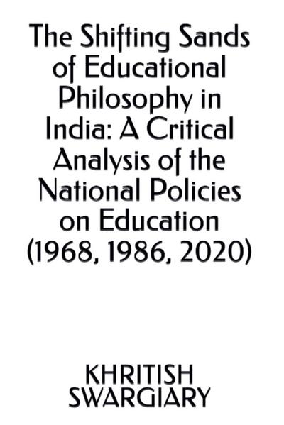 Swargiary, K: Shifting Sands of Educational Philosophy in In