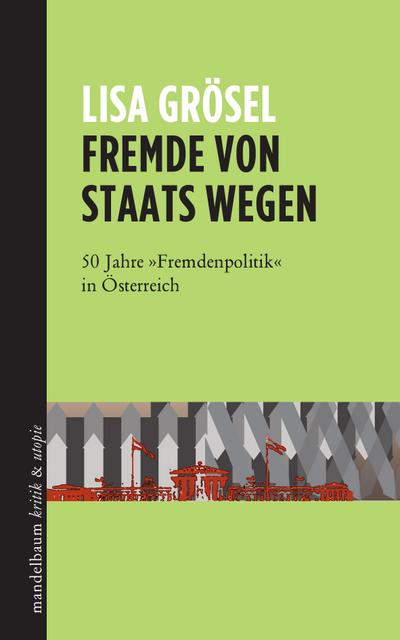Fremde von Staats wegen: 50 Jahre ’Fremdenpolitik’ in Österreich