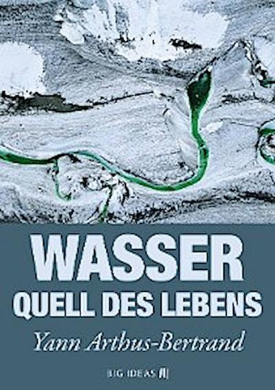 Wasser - Quell des Lebens