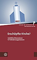 Erschopfte Kirche?: Geistliche Dimensionen in Veranderungsprozessen Juliane Kleemann Editor