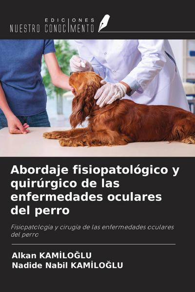 Abordaje fisiopatológico y quirúrgico de las enfermedades oculares del perro