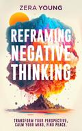 Reframing Negative Thinking (Live Your Truth, #1)