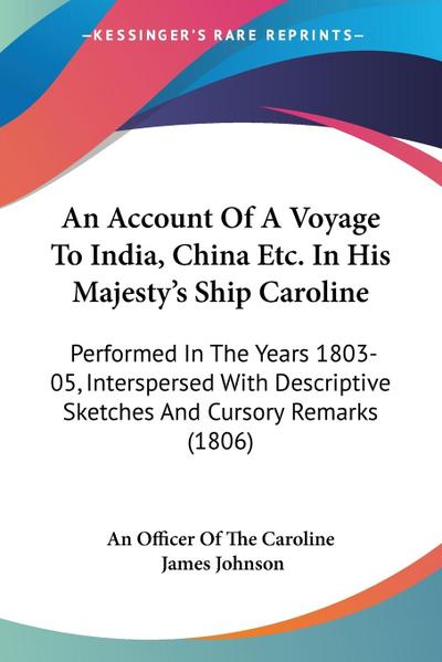 An Account Of A Voyage To India, China Etc. In His Majesty’s Ship Caroline