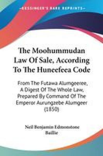 The Moohummudan Law Of Sale, According To The Huneefeea Code