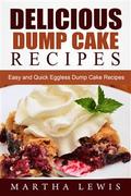 Delicious Dump Cake Recipe Book: Easy and Quick Eggless Dump Cake Recipes