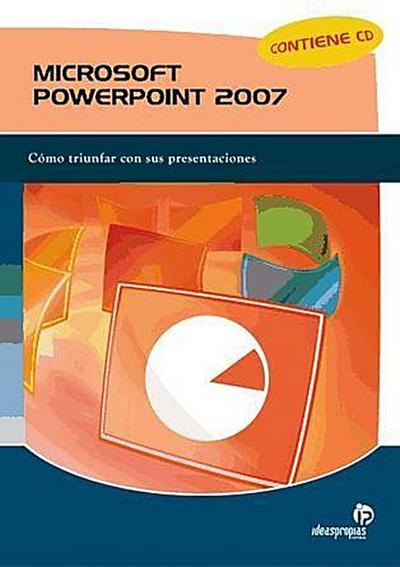 Microsoft Powerpoint 2007 : Cómo triunfar con sus presentaciones.