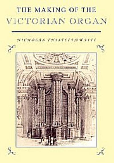 The Making of the Victorian Organ