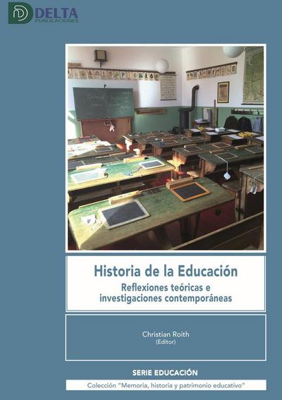 Historia de la educación : reflexiones teóricas e investigaciones contemporáneas