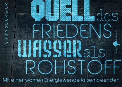 Quell des Friedens - Wasser als Rohstoff
