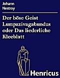 Der böse Geist Lumpazivagabundus oder Das liederliche Kleeblatt