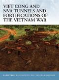 Viet Cong and NVA Tunnels and Fortifications of the Vietnam War