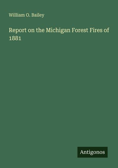 Report on the Michigan Forest Fires of 1881