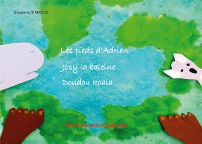 Les pieds d’Adrien, Josy la baleine, Doudou Koala