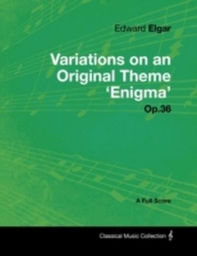 Edward Elgar - Variations on an Original Theme ’Enigma’ Op.36 - A Full Score