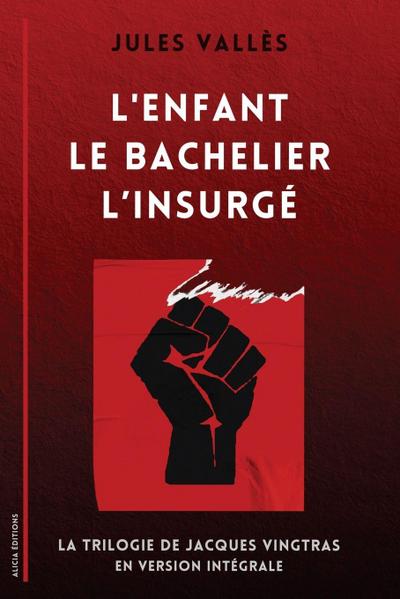 L’Enfant - Le Bachelier - L’Insurgé