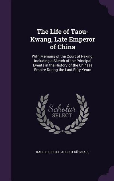 The Life of Taou-Kwang, Late Emperor of China