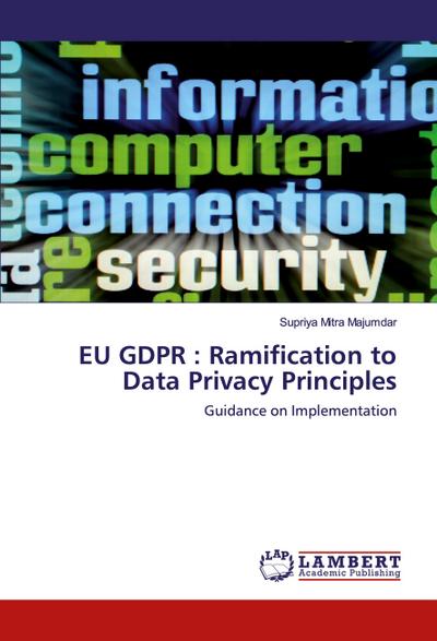 EU GDPR : Ramification to Data Privacy Principles