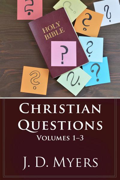 Christian Questions, Volumes 1-3 (Christian Questions Book Series, #1)