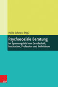 Psychosoziale Beratung im Spannungsfeld von Gesellschaft, Institution, Profession und Individuum