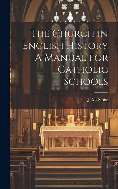 The Church in English History A Manual for Catholic Schools