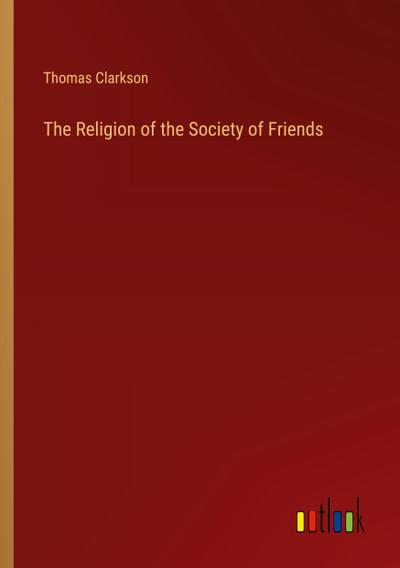 The Religion of the Society of Friends