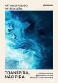 Transpira, não pira