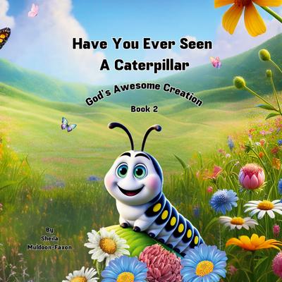 Have You Ever Seen a Caterpillar?