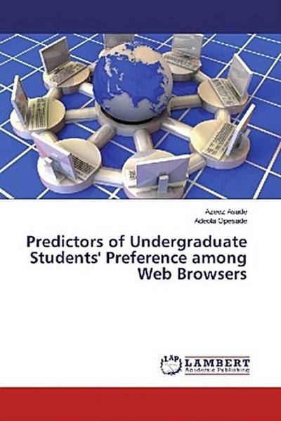 Predictors of Undergraduate Students’ Preference among Web Browsers