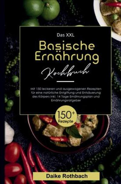 Das XXL Basische Ernährung Kochbuch - inkl. 14-Tage-Ernährungsplan & Ratgeber
