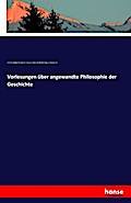 Vorlesungen über angewandte Philosophie der Geschichte