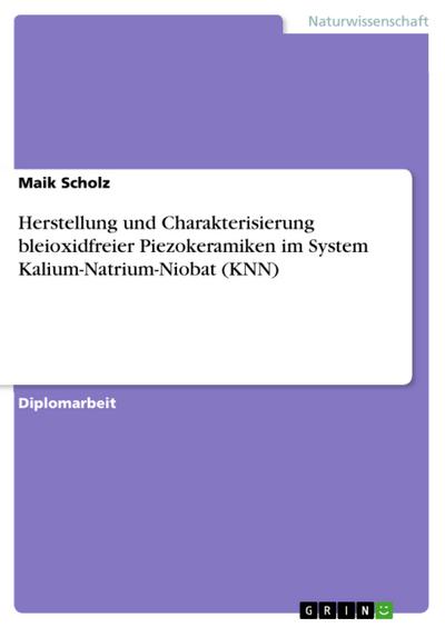 Herstellung und Charakterisierung bleioxidfreier Piezokeramiken im System Kalium-Natrium-Niobat (KNN)