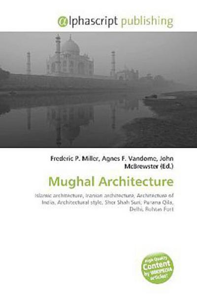 Mughal Architecture - Frederic P. Miller