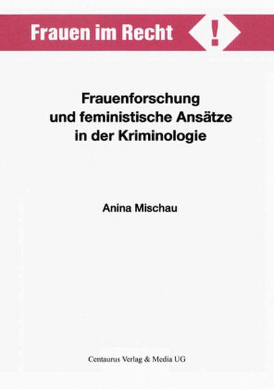 Frauenforschung und feministische Ansätze in der Kriminologie