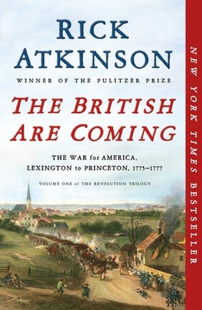 The British Are Coming: The War for America, Lexington to Princeton 1775-1777 (Revolution Trilogy, 1, Band 1)