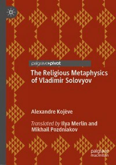 The Religious Metaphysics of Vladimir Solovyov