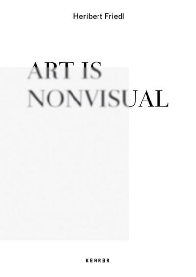 Heribert Friedl - Art is Nonvisual