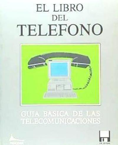 El libro del teléfono : guía básica de las telecomunicaciones