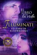 Illuminati El Libro De La Vida (El Secreto del Guardián; Secretos Robados;Santa secreto)
