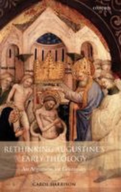 Rethinking Augustine’s Early Theology