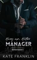 Marry me, Mr. Manager