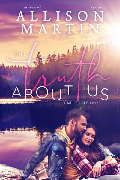 The Truth About Us (Mills Lake, #1)